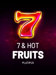 7 & Hot Fruits